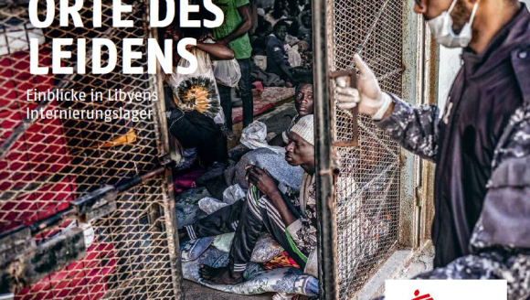 Ärzte ohne Grenzen Libyen Internierungslager Orte des Leidens Einblicke Broschüre
